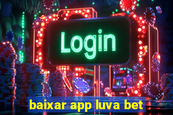 baixar app luva bet